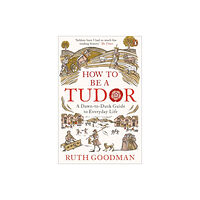 Penguin books ltd How to be a Tudor (häftad, eng)