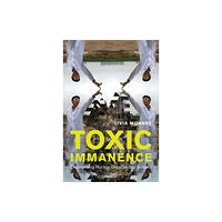 McGill-Queen's University Press Toxic Immanence (inbunden, eng)