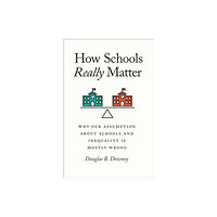 The university of chicago press How Schools Really Matter (häftad, eng)