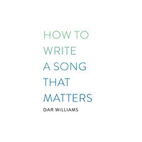 Little, Brown & Company How to Write a Song that Matters (häftad, eng)