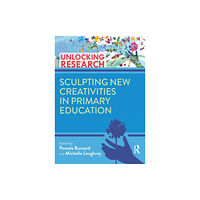 Taylor & francis ltd Sculpting New Creativities in Primary Education (häftad, eng)