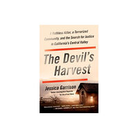 Not Stated The Devil's Harvest : A Ruthless Killer, a Terrorized Community, and the Search for Justice in California's Central Vall...