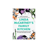 Not Stated Linda McCartney's Family Kitchen : Over 90 Plant-Based Recipes To Save the Planet and Nourish the Soul (häftad, eng)