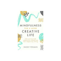 Little, Brown Book Group Mindfulness for a More Creative Life (häftad, eng)