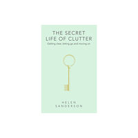 Little, Brown Book Group The Secret Life of Clutter (inbunden, eng)