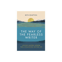 Little, Brown Book Group The Way of the Fearless Writer (inbunden, eng)