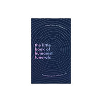 Little, Brown Book Group The Little Book of Humanist Funerals (inbunden, eng)