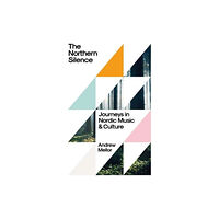Yale university press The Northern Silence – Journeys in Nordic Music and Culture (inbunden, eng)