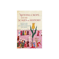 Yale university press Moving Crops and the Scales of History (inbunden, eng)