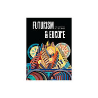 Yale university press Futurism & Europe – The Aesthetics of a New World (inbunden, eng)
