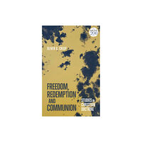 Bloomsbury Publishing PLC Freedom, Redemption and Communion: Studies in Christian Doctrine (häftad, eng)