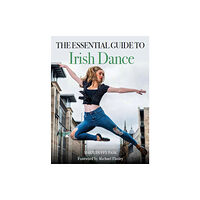 The Crowood Press Ltd Essential Guide to Irish Dance (häftad, eng)