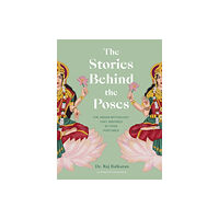 Quarto Publishing Plc The Stories Behind the Poses (inbunden, eng)