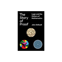 Princeton University Press The Story of Proof (inbunden, eng)