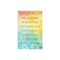 Princeton University Press The Internet Is Not What You Think It Is (häftad, eng)