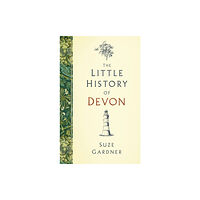 The History Press Ltd The Little History of Devon (inbunden, eng)