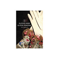 Bloomsbury Publishing PLC Gloves and Glove-making (häftad, eng)