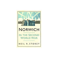 The History Press Ltd Norwich in the Second World War (häftad, eng)