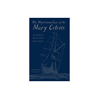 The History Press Ltd The Mysterious Case of the Mary Celeste (inbunden, eng)