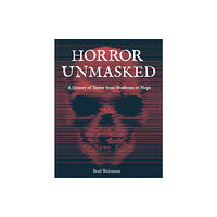 Quarto Publishing Group USA Inc Horror Unmasked (inbunden, eng)
