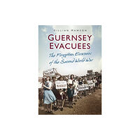 The History Press Ltd Guernsey Evacuees (häftad, eng)