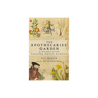 The History Press Ltd The Apothecaries' Garden (häftad, eng)