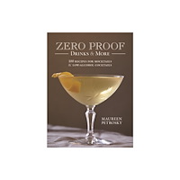 Robert Rose Inc Zero Proof Drinks and More: 100 Recipes for Mocktails and Low-Alcohol Cocktails (häftad, eng)