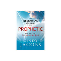 Baker publishing group The Essential Guide to the Prophetic – How to Hear the Voice of God (häftad, eng)