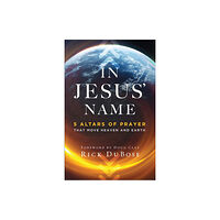 Baker publishing group In Jesus` Name – 5 Altars of Prayer That Move Heaven and Earth (häftad, eng)