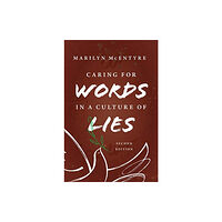 William b eerdmans publishing co Caring for Words in a Culture of Lies, 2nd Ed (häftad, eng)