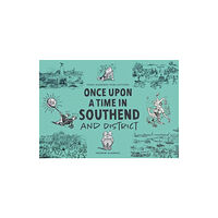 ESSEX HUNDRED PUBLICATIONS ONCE UPON A TIME IN SOUTHEND and District (häftad, eng)