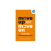 Pearson Education Limited Move Up or Move On: 10 Secrets to Develop your Career (häftad, eng)