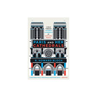 W W Norton & Co Ltd Paris and Her Cathedrals (häftad, eng)
