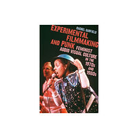 Bloomsbury Publishing PLC Experimental Filmmaking and Punk (häftad, eng)