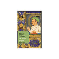 Bloomsbury Publishing PLC A Short History of the Mughal Empire (häftad, eng)