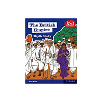 Oxford University Press KS3 Depth Studies: The British Empire Student Book (2nd edition) (häftad, eng)