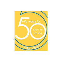 Bloomsbury Publishing PLC 50 Ways to Excel at Writing (häftad, eng)