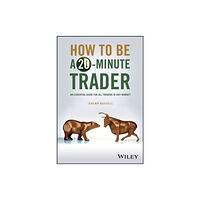 John Wiley & Sons Inc How to Be a 20-Minute Trader (inbunden, eng)