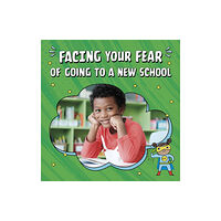 Capstone Global Library Ltd Facing Your Fear of Going to a New School (häftad, eng)