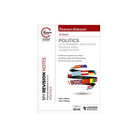 Hachette Learning My Revision Notes: Pearson Edexcel A-level Politics: UK Government and Politics, Political Ideas and Global Politics (hä...