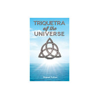 Austin Macauley Publishers Triquetra of the Universe (häftad, eng)