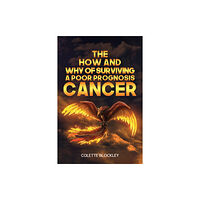 Austin Macauley Publishers The How and Why of Surviving a Poor Prognosis Cancer (häftad, eng)