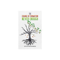 Austin Macauley Publishers The Change of Formation Never Enough (häftad, eng)