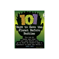 Pearson Education Limited Bug Club Independent Non Fiction Year 4 Grey B 101 Ways to Save the Planet Before Bedtime (häftad, eng)