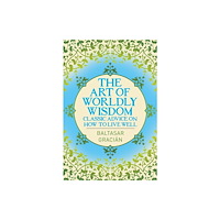 Arcturus publishing ltd The Art of Worldly Wisdom (häftad, eng)