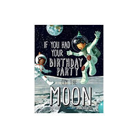 Union Square & Co. If You Had Your Birthday Party on the Moon (häftad, eng)