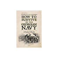Bloomsbury Publishing PLC How to Survive in the Georgian Navy (inbunden, eng)