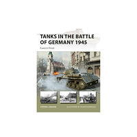 Bloomsbury Publishing PLC Tanks in the Battle of Germany 1945 (häftad, eng)