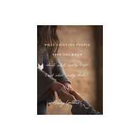 Crossway Books What Grieving People Wish You Knew about What Really Helps (häftad, eng)