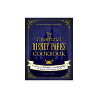 Adams Media Corporation The Unofficial Disney Parks Cookbook (inbunden, eng)